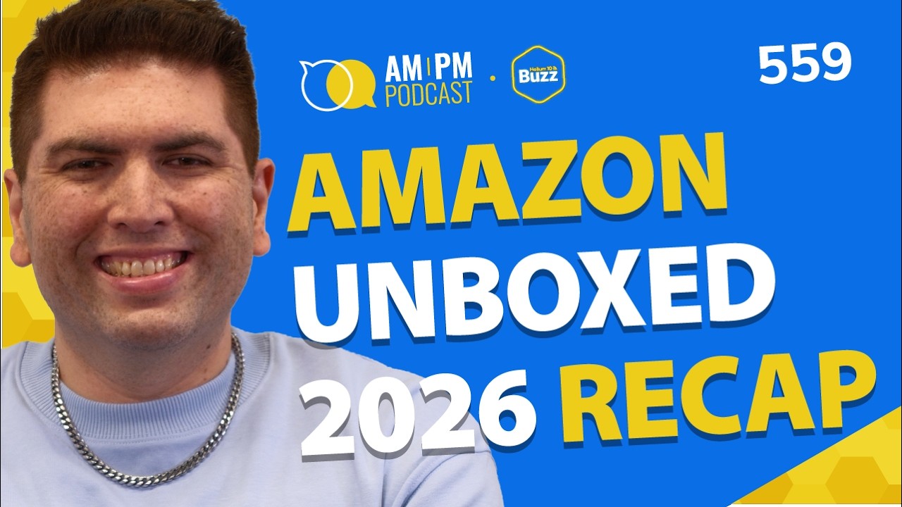 #560 - Amazon Unboxed 2026 Big Announcements | 20+ Helium 10 New Features | Weekly Buzz 9/30/26