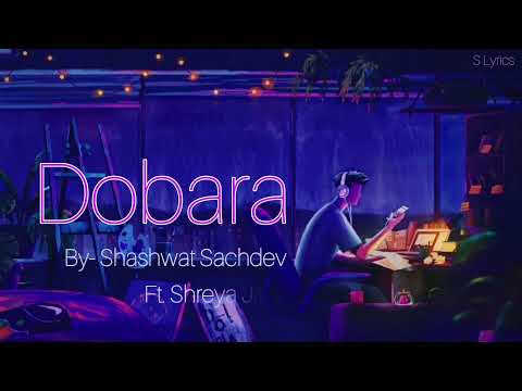 Dobara Song - (Lyrics) || Shashwat Sachdev || Ft. Shreya Jain