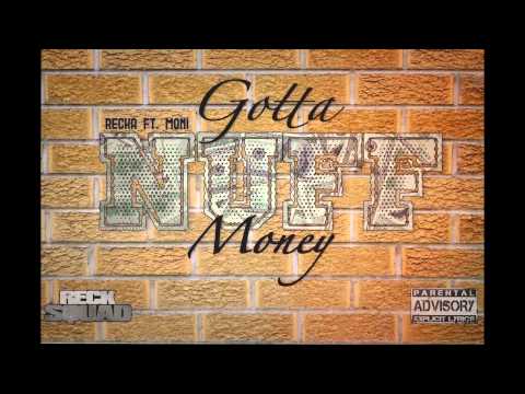 Recka Ft Moni - Gotta Nuff Money (Explicit)