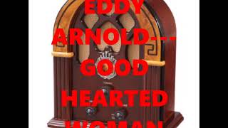 EDDY ARNOLD   GOOD HEARTED WOMAN