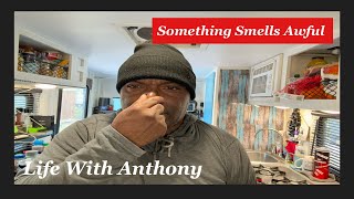 Life With Anthony | Something Smells Awful In My Trailer For Days
