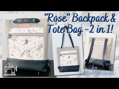 "Rose" Convertible Backpack / Tote Bag | Sewing Tutorial | JustynaTHandMade