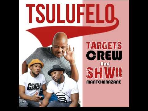 Targets Crew and Shwi Mantombazane - Tsulufelo (Official Audio)