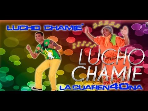 Lucho Chamié - La Cuarentona (Champeta Clasica)