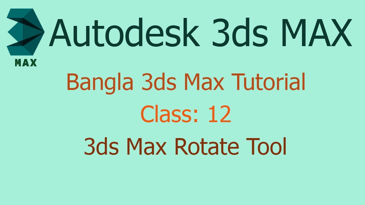 3ds Max Rotate Tool Master Class || 3ds Max Tutorial Bangla || Class: 12