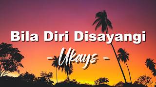 Download lagu Ukays - Bila Diri Disayangi [Lirik] mp3