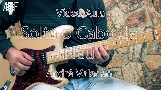 Solta o Cabo da Nau - André Valadão - Video Aula de Guitarra