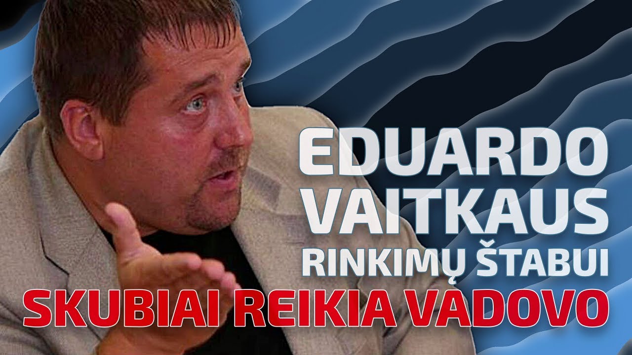 Eduardo Vaitkaus rinkimų štabui skubiai reikia vadovo | 2024 02 14