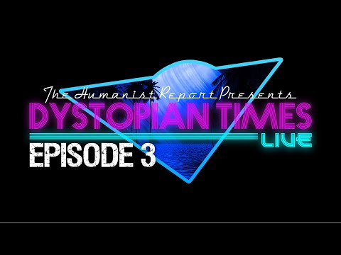 Dystopian Times LIVE | Episode 003 | (7.14.2021)