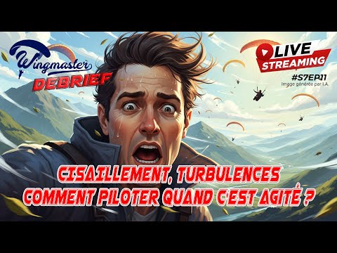 PARAPENTE : Cisaillement, Turbulences, comment piloter quand c'est agité ? | S7EP11 | #parapente
