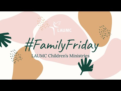 10/2/2020 - #FamilyFriday - LAUMC Children's Ministries