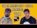 When Rickshaw Wala Rejects You Ashish Chanchlani