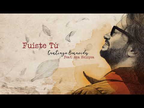 Santiago Benavides - Fuiste Tú. Feat.  Ana Heloysa (Audio Oficial)