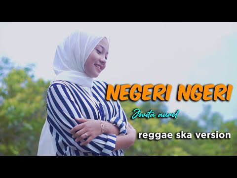 NEGERI NGERI REGGAE SKA VERSION BY JOVITA AUREL