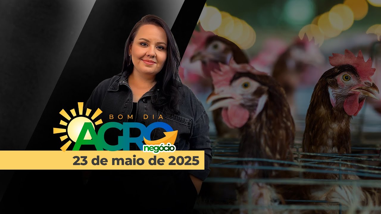 Bom Dia Agro 05/23/2025 - Worrying weather in the Corn Belt, barriers to chicken from Brazil, dro...