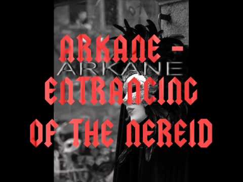 ARKANE - ENTRANCING OF THE NEREID