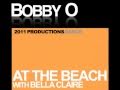 BOBBY O - At The Beach feat. Bella Claire (Mid-March 2011 Release)