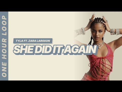 Tyla - She Did It Again (feat. Zara Larsson) [One hour loop]