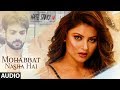 Mohabbat Nasha Hai Full Audio Tony Kakkar Urvashi Rautela Vivan Bhathena Karan Wah