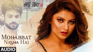 Mohabbat Nasha Hai (Full Audio) | Tony Kakkar | Urvashi Rautela, Vivan Bhathena, Karan Wah