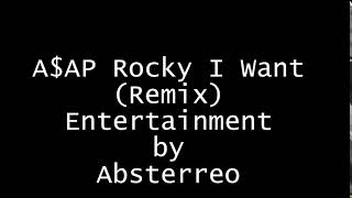 A$AP Rocky "I Want (Remix)" Feat. MadeinTYO & A$AP Nast Lyrics