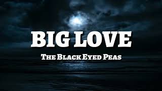 BIG LOVE LYRICS - black eyed peas -