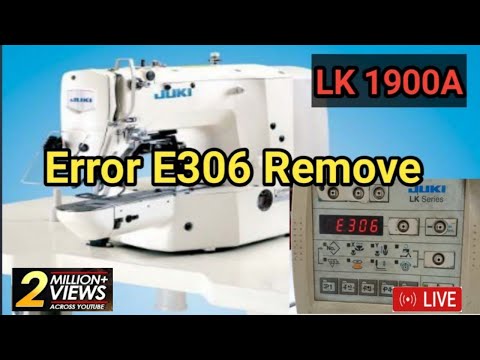 LK1900A,Error,E306,remove,Error,E306, how,to,remove,Error,Juki,Bangladesh