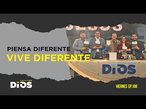 VayaConDios Ep.108 - Piensa Diferente Vive Diferente