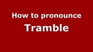 How to pronounce Tramble
