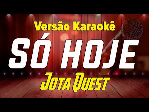 Jota Quest Só Hoje Karaokê