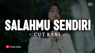 Download lagu Salahmu Sendiri - Cut Rani (Lirik) | Kini Setelah Kutemukan Dia | Lagu Melayu Terbaru 2025 mp3
