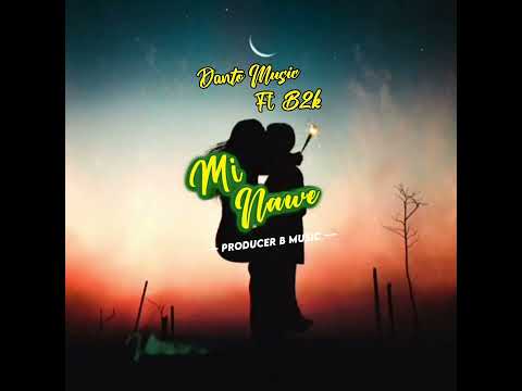 DANTO MUSIC Ft B2K_-_ MI NAWE...(MUSIC VIDEO LYRICS)... produced by B Music.