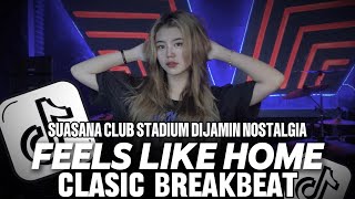 Download lagu DJ BREAKBEAT 2025 | FEELS LIKE HOME | SUASANA CLUB STADIUM DIJAMIN NOSTALGIA | DJ TELOOR mp3