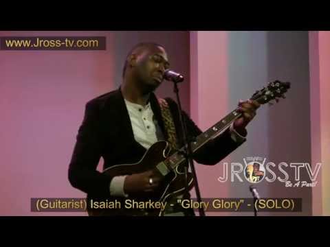 James Ross @ (Guitar Solo) Isaiah Sharkey - "Solo / Glory Glory" - www.Jross-tv.com