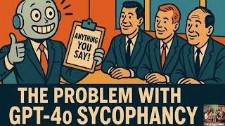 The Problem with GPT-4o Sycophancy