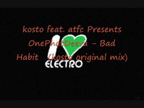 atfc Presents OnePhatDeeva - Bad Habit   (kosto original mix)