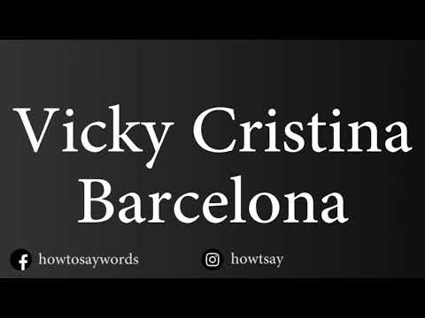 How To Pronounce Vicky Cristina Barcelona