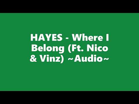 HAYES - Where I Belong (Feat. Nico & Vinz) ~Audio~