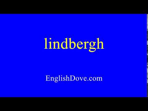 How to pronounce lindbergh in American English.