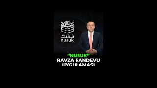 RAVZA RANDEVU UYGULAMASI "NUSUK"