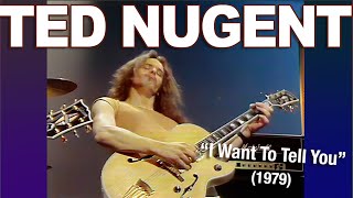 Ted Nugent • “I Want To Tell You” • 1979 [Reelin&#39; In The Years Archive]