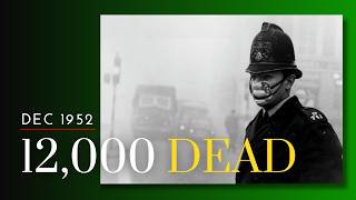 London's Deadliest Disaster: The Smog That Suffocated a City