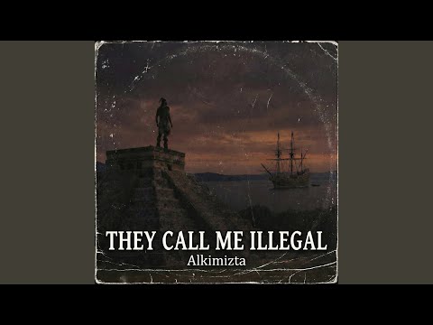 They Call Me Illegal