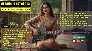 Download lagu ✨💔KU KENANG HINGGA ABADI ! 🎵 BEST HITS MELAYU KLASIK 70-AN mp3
