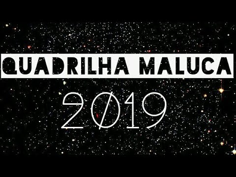 QUADRILHA MALUCA 2019- SÓ HITS