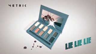 METRIC - Lie Lie Lie (Official Version)