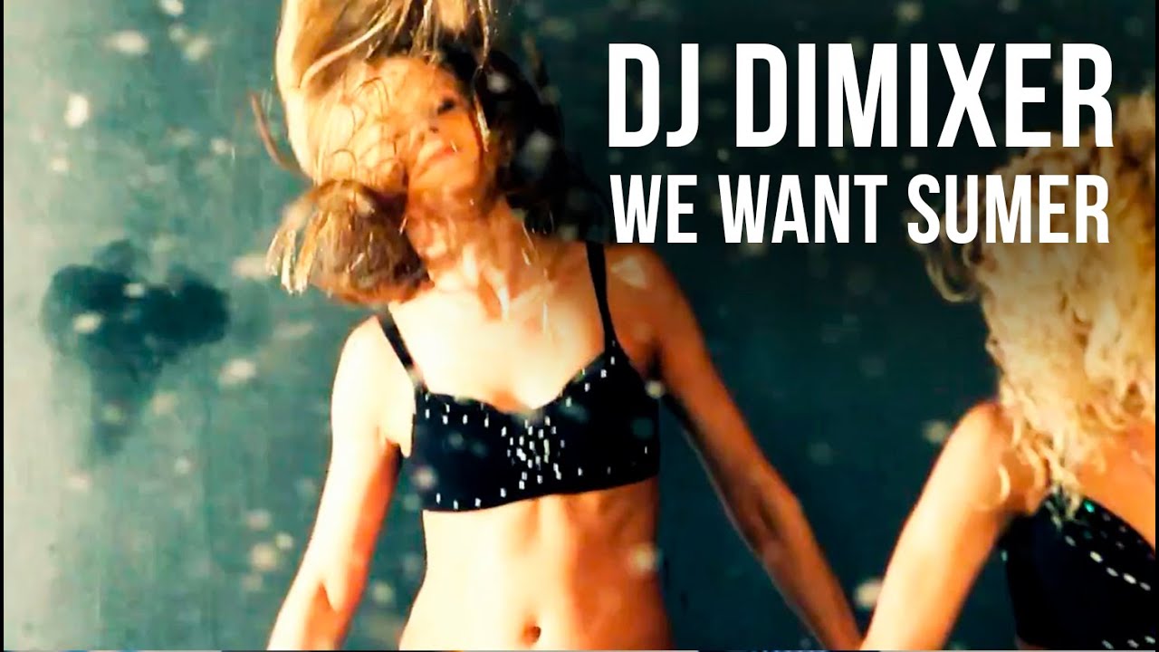 DJ DimixeR — We Want Summer