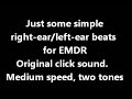 2 hours (120 mins) Clicking Sound for EMDR. Speed: Medium. Tones: 2. Channels: 2 Stereo