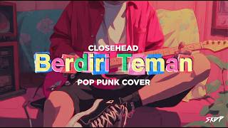 Download lagu Berdiri Teman – Closehead (Pop Punk 2026) | SKDP Cover mp3