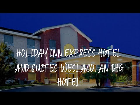 Holiday Inn Express Hotel and Suites Weslaco, an IHG Hotel Review - Weslaco , United States of Ameri